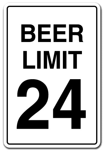 SignMission Z-A-Beer Limit 24 7 x 10 in. Beer Limit 24 Aluminum Sign -