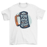 You had me at beer t-shirt