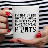 Funny Coffee Mug Gifts - I'm Not Upset That It's