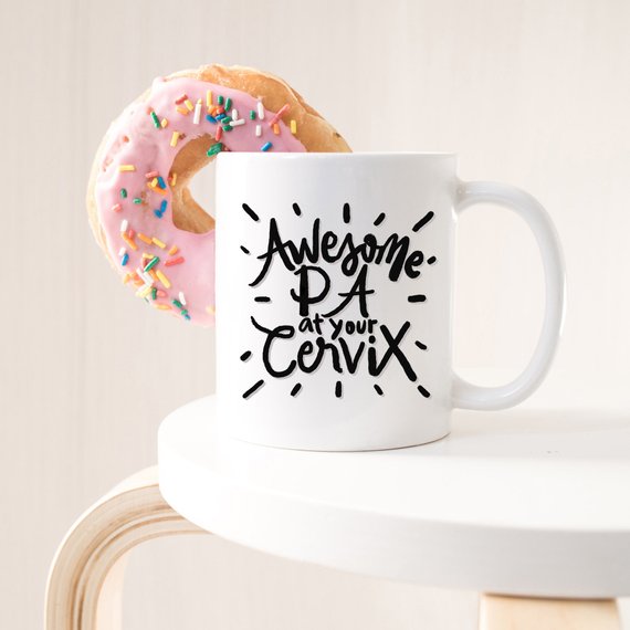 Awesome PA At Your Cervix, Funny Coffee Mug, Pa,