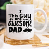 11oz Coffee Mug - This Guy Is One Awesome Dad -
