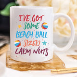 I've Some Got Beach Ball Sized Lady Nuts Mug,