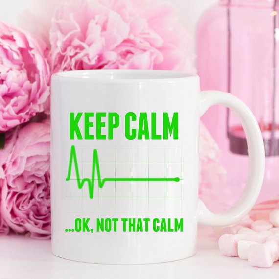 Funny Nurse Mug - Keep Calm...OK, Not That Calm -
