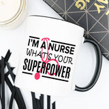 Funny Nurse Mug - I'm A Nurse, What's Your