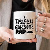 11oz Coffee Mug - This Guy Is One Awesome Dad -