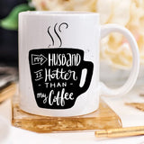 11oz Coffee Mug - My Husband Is Hotter Than My