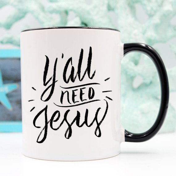 Y'all Need Jesus, Coffee Cup, Coffee Mug, Funny